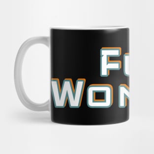 Fun wonder Motivational design Mug